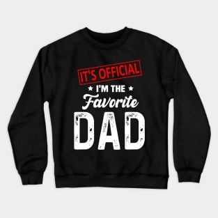 It's Official I'm The Favorite Dad Crewneck Sweatshirt